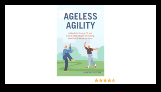 Ageless Agility Stay Active and Mobile with These 7 Exercises 3 Ageless Agility: Maintaining Flexibility and Mobility Through Exercise