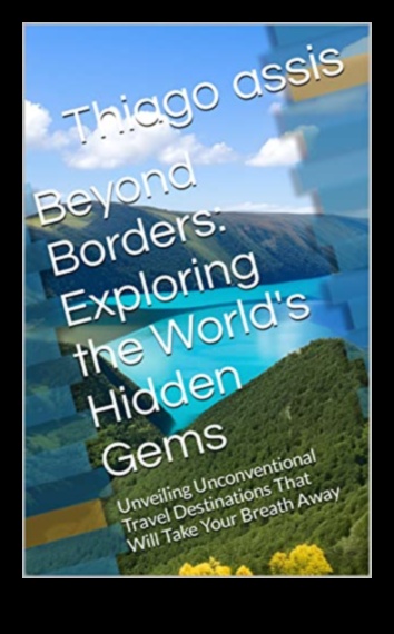 Beyond Borders A Comprehensive Travel Guide to the World's Most Exciting Destinations 1
