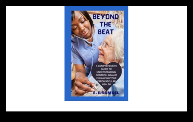 Beyond the Beat Elevate Your Fitness with Cardiovascular Excellence A Guide to Heart-Healthy Living 1