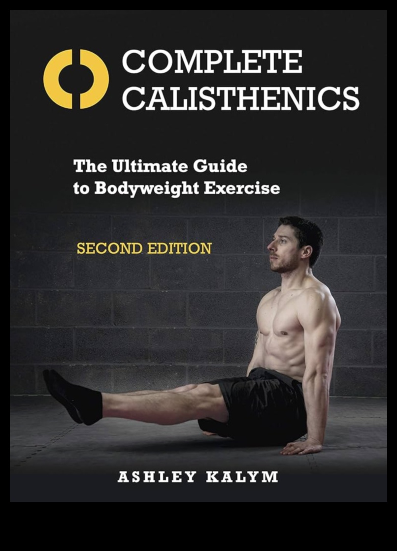 Calisthenics Unleashed: A Comprehensive Guide to Bodyweight Mastery