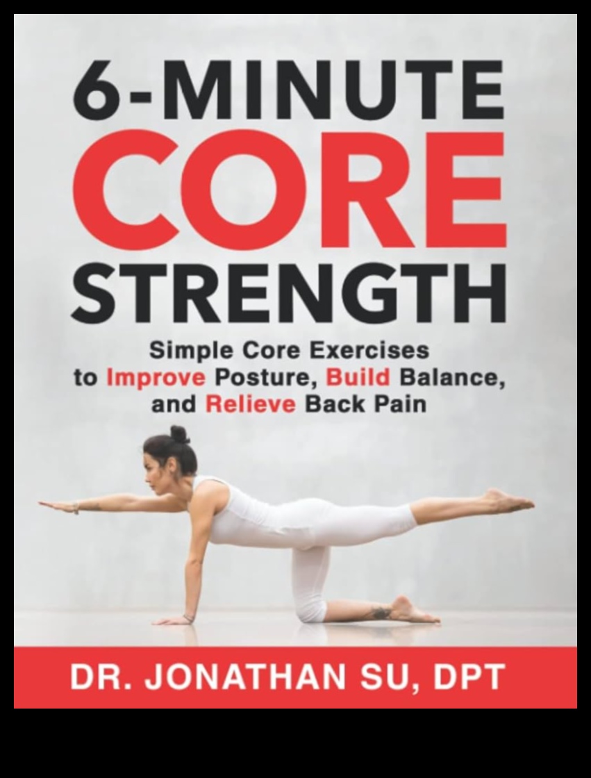 Core Balance Chronicles A 6-Week Plan to Strengthen Your Core and Improve Your Overall Fitness 1 Core Balance Chronicles: Strengthening Your Center for Optimal Fitness