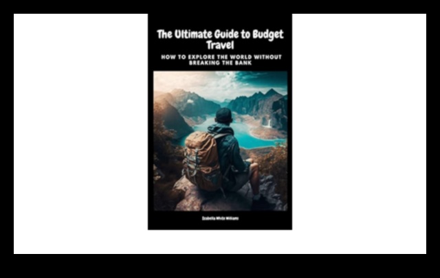 Economical Odyssey Your Handbook to Budget TravelThe Ultimate Guide to Saving Money on Your Next Trip 1