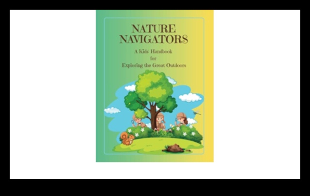 Nature Navigator: Your Ultimate Outdoor Activities Handbook