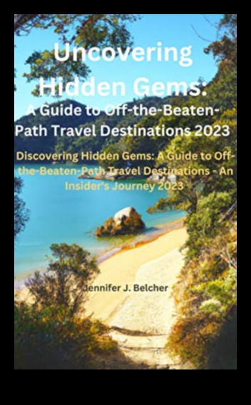 Roaming Revelations: Uncovering the Hidden Gems of Travel Tips