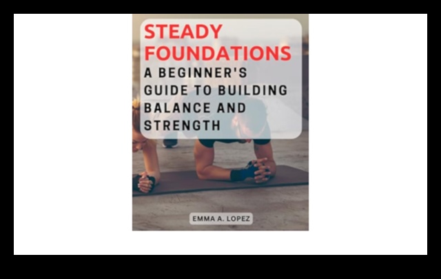 Steady Foundations Build Strength and Balance with These 7 Exercises 3 Steady Foundations: Building Strength through Balance Workouts