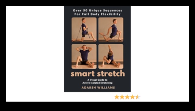Stretch Smart Your Guide to Safe and Effective Flexibility 4 Stretch Smart: The Roadmap to Effective and Safe Flexibility