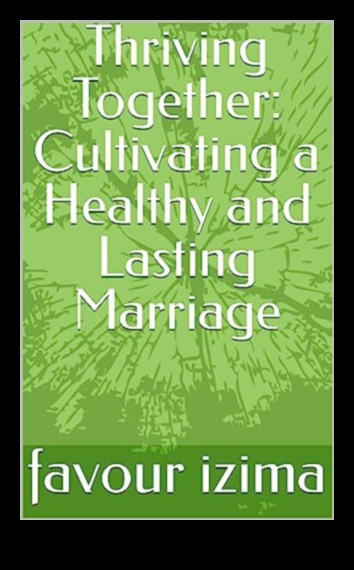 Thriving Together: Cultivating Marital Well-Being for a Happy Life