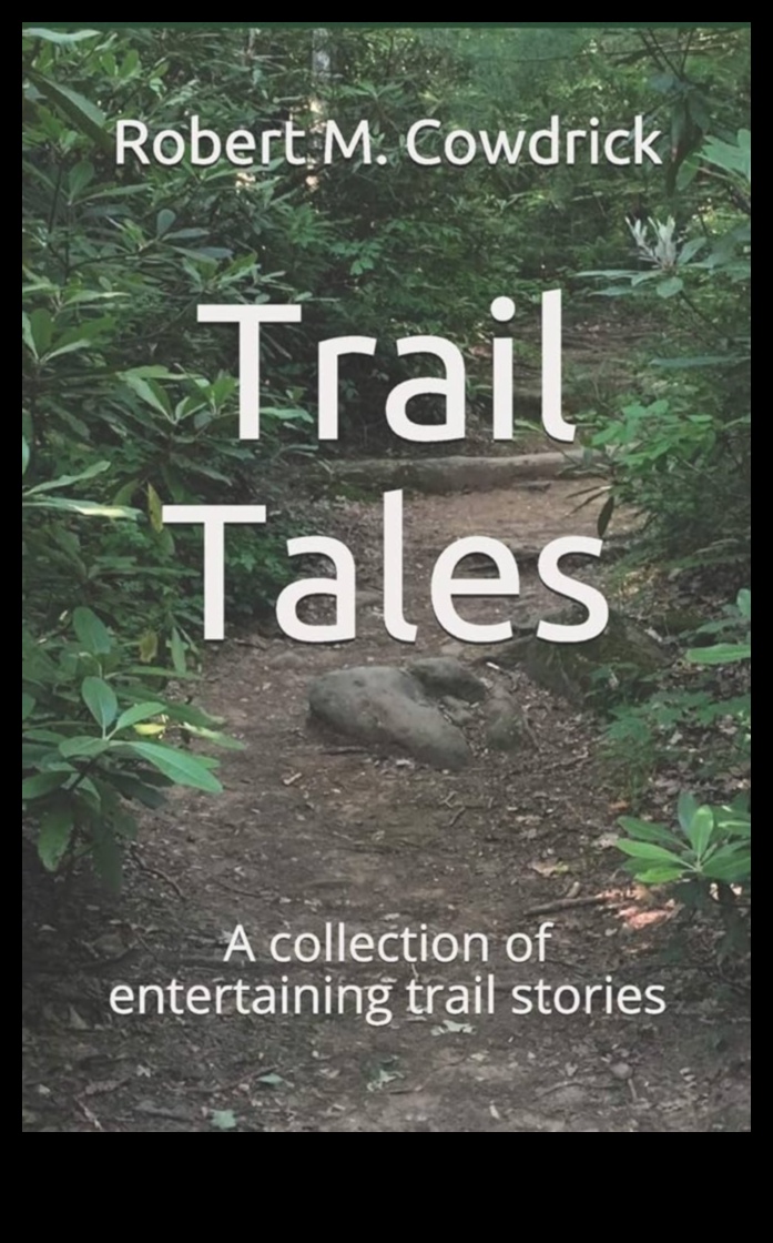 Trail Tales: Stories from the Heart of Outdoor Activities