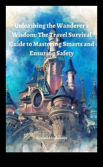 Wanderer's Wisdom A Guide to Enlightened Exploration with Wise Travel Tips 1
