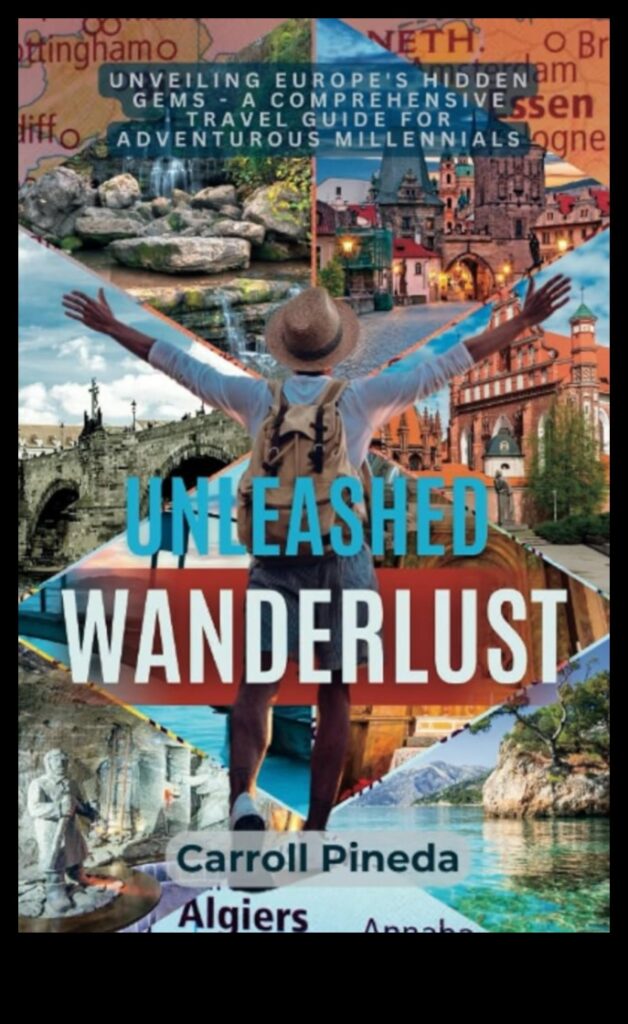 Wanderlust Unleashed Your Ultimate Guide to Exploring the World 1